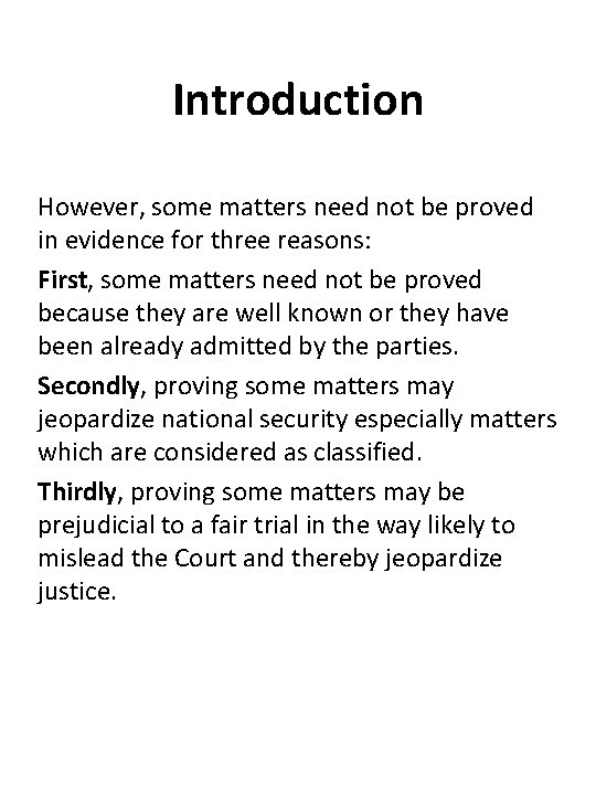 Introduction However, some matters need not be proved in evidence for three reasons: First,
