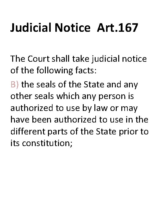 Judicial Notice Art. 167 The Court shall take judicial notice of the following facts: