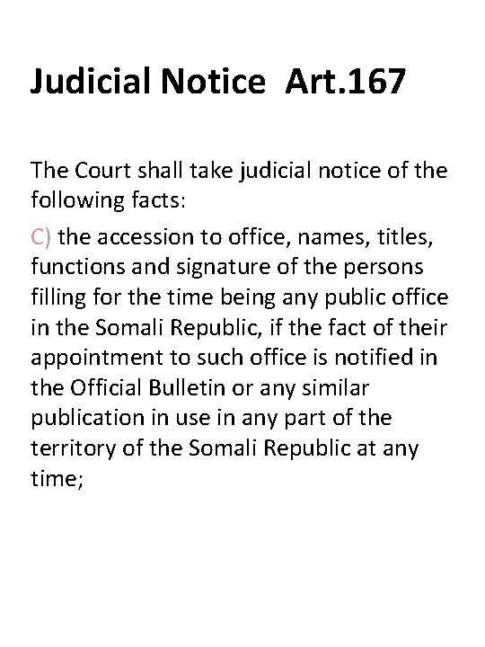 Judicial Notice Art. 167 The Court shall take judicial notice of the following facts: