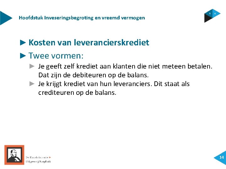 Hoofdstuk Inveseringsbegroting en vreemd vermogen ► Kosten van leverancierskrediet ► Twee vormen: ► Je