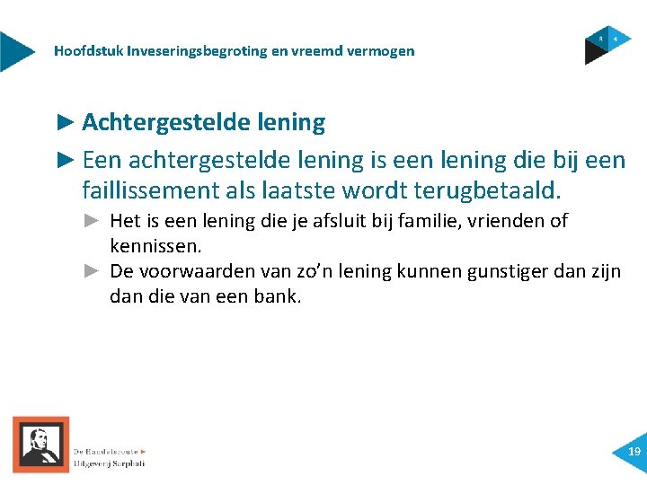 Hoofdstuk Inveseringsbegroting en vreemd vermogen ► Achtergestelde lening ► Een achtergestelde lening is een