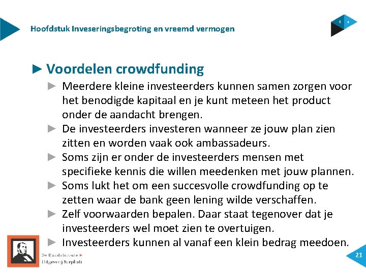 Hoofdstuk Inveseringsbegroting en vreemd vermogen ► Voordelen crowdfunding ► Meerdere kleine investeerders kunnen samen