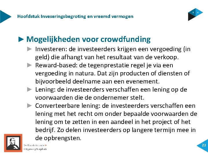 Hoofdstuk Inveseringsbegroting en vreemd vermogen ► Mogelijkheden voor crowdfunding ► Investeren: de investeerders krijgen