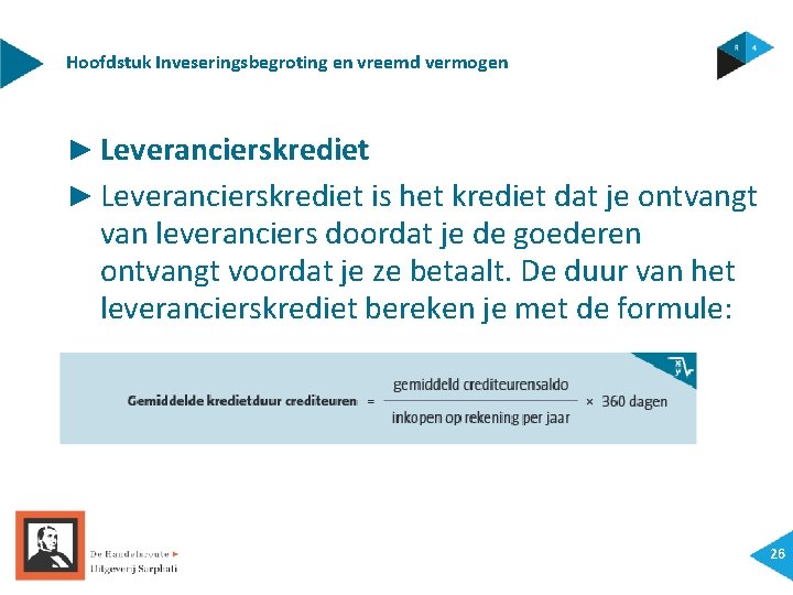 Hoofdstuk Inveseringsbegroting en vreemd vermogen ► Leverancierskrediet is het krediet dat je ontvangt van