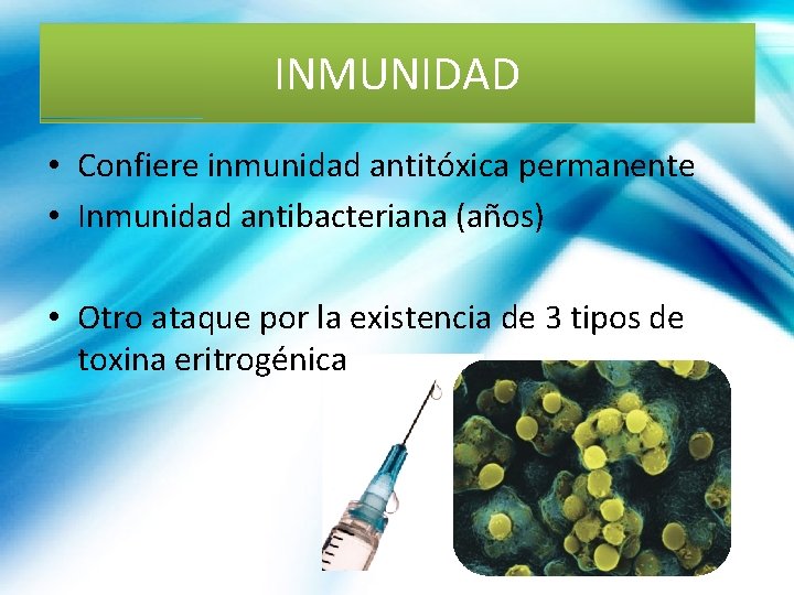 INMUNIDAD • Confiere inmunidad antitóxica permanente • Inmunidad antibacteriana (años) • Otro ataque por