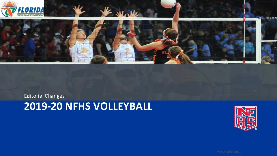 Editorial Changes 2019 -20 NFHS VOLLEYBALL www. nfhs. org 