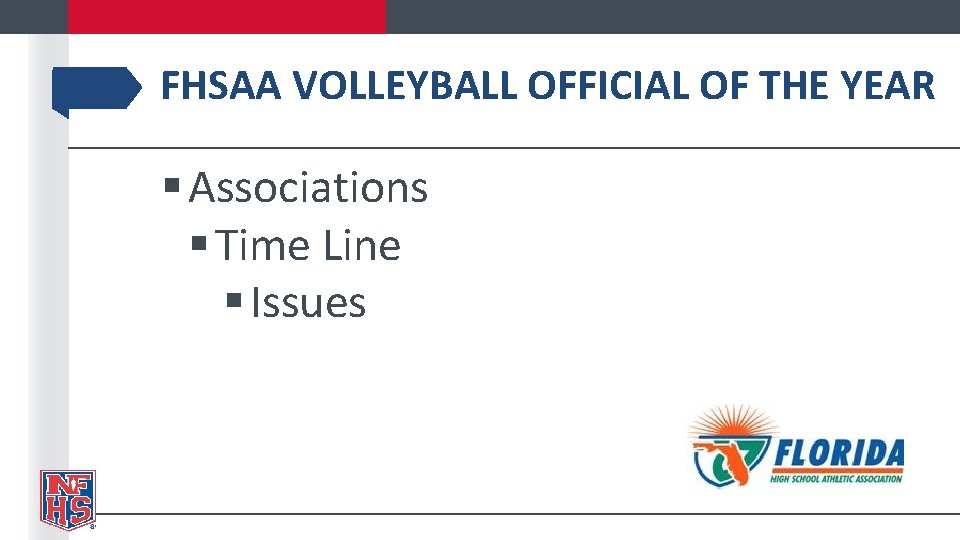 FHSAA VOLLEYBALL OFFICIAL OF THE YEAR § Associations § Time Line § Issues 