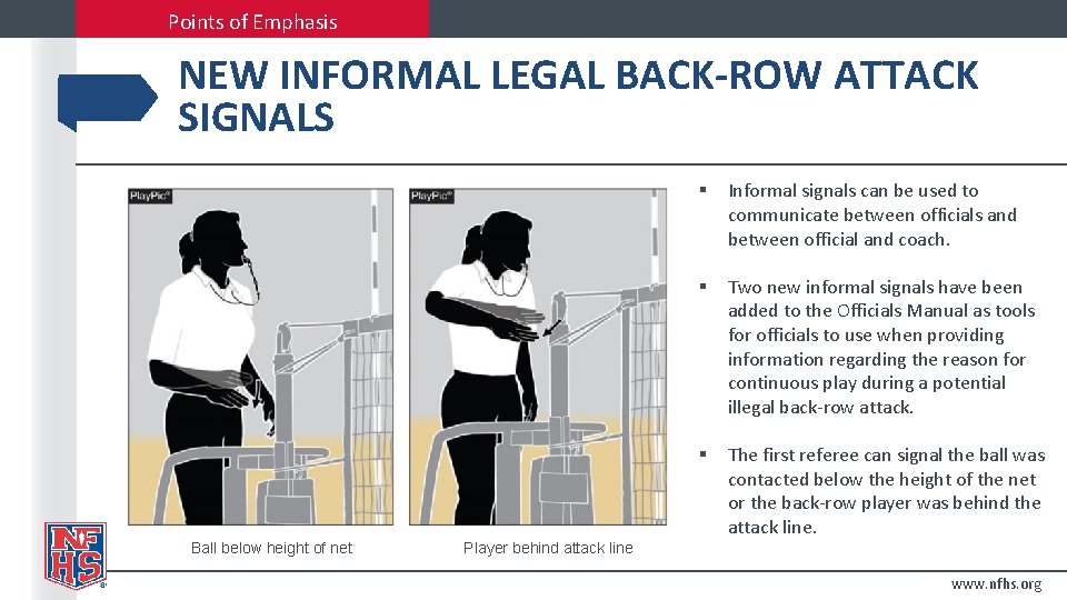 Points of Emphasis NEW INFORMAL LEGAL BACK-ROW ATTACK SIGNALS Ball below height of net