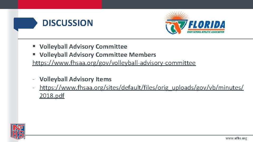 DISCUSSION § Volleyball Advisory Committee Members https: //www. fhsaa. org/gov/volleyball-advisory-committee - Volleyball Advisory Items