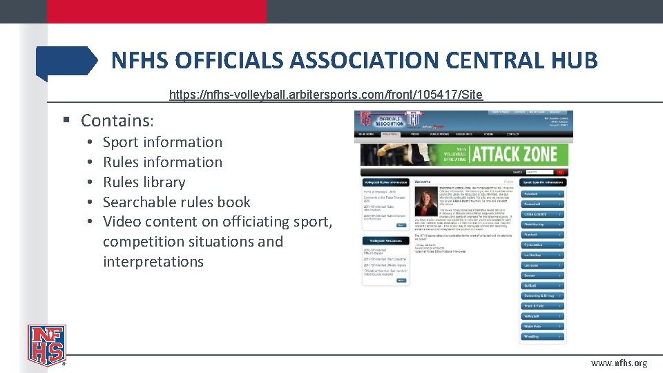 NFHS OFFICIALS ASSOCIATION CENTRAL HUB https: //nfhs-volleyball. arbitersports. com/front/105417/Site § Contains: • • •