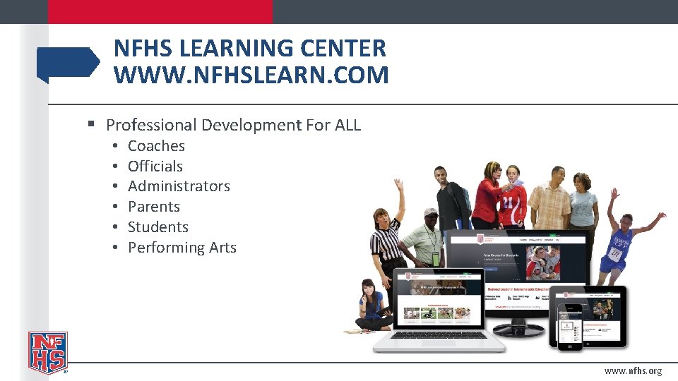 NFHS LEARNING CENTER WWW. NFHSLEARN. COM § Professional Development For ALL • • •