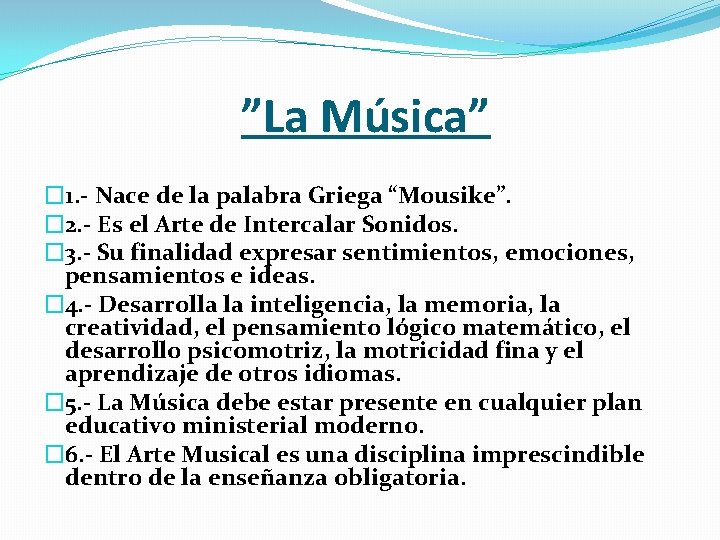 ”La Música” � 1. - Nace de la palabra Griega “Mousike”. � 2. -