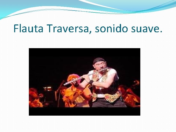 Flauta Traversa, sonido suave. 