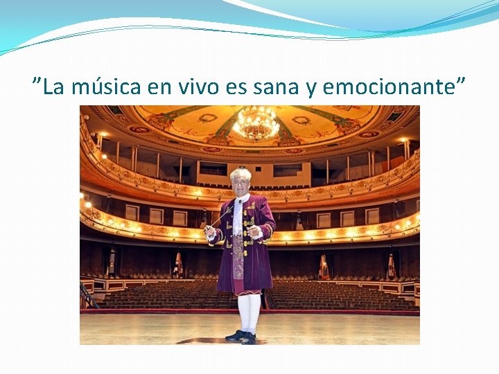 ”La música en vivo es sana y emocionante” 