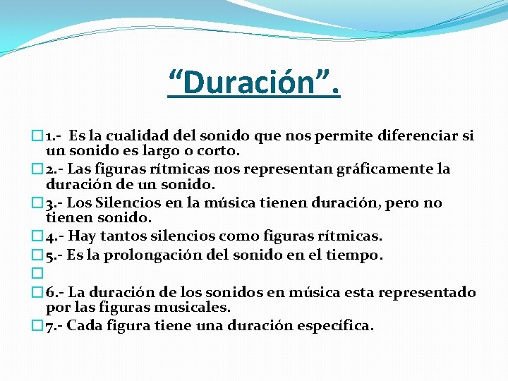 “Duración”. � 1. - Es la cualidad del sonido que nos permite diferenciar si