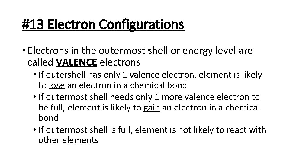 #13 Electron Configurations • Electrons in the outermost shell or energy level are called