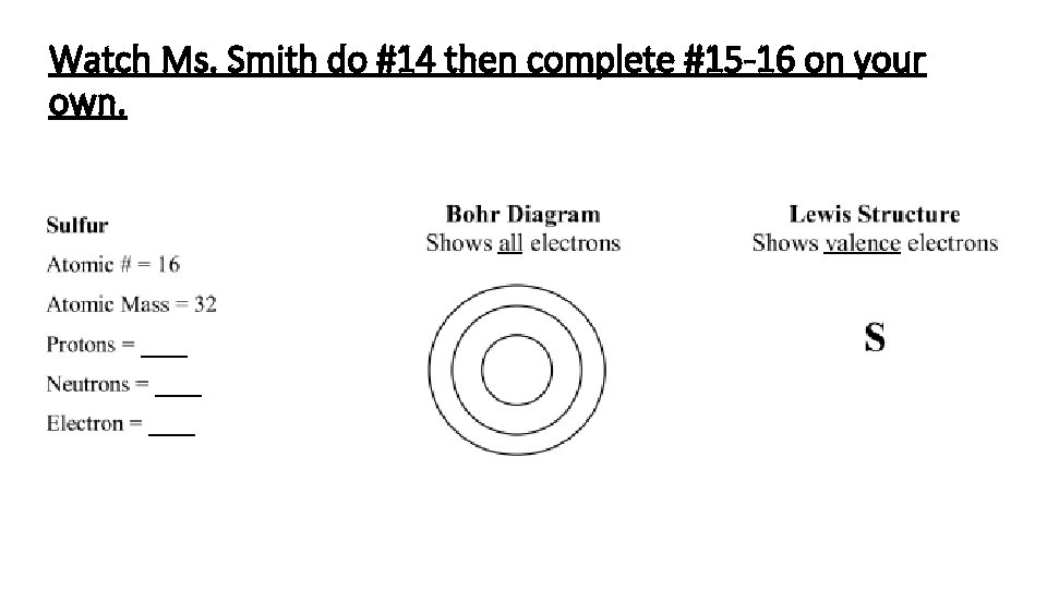 Watch Ms. Smith do #14 then complete #15 -16 on your own. 