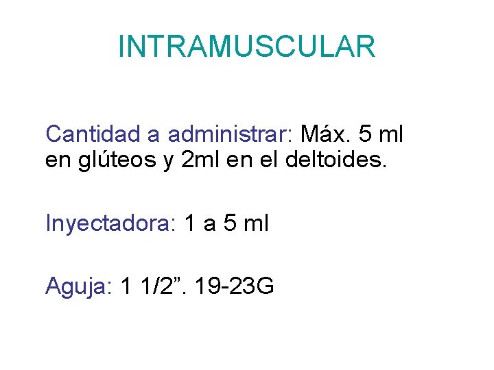 INTRAMUSCULAR Cantidad a administrar: Máx. 5 ml en glúteos y 2 ml en el