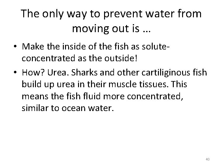 The only way to prevent water from moving out is … • Make the