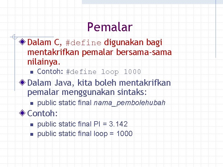 Pemalar Dalam C, #define digunakan bagi mentakrifkan pemalar bersama-sama nilainya. n Contoh: #define loop