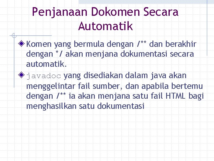 Penjanaan Dokomen Secara Automatik Komen yang bermula dengan /** dan berakhir dengan */ akan Penjanaan Dokomen Secara Automatik Komen yang bermula dengan /** dan berakhir dengan */ akan