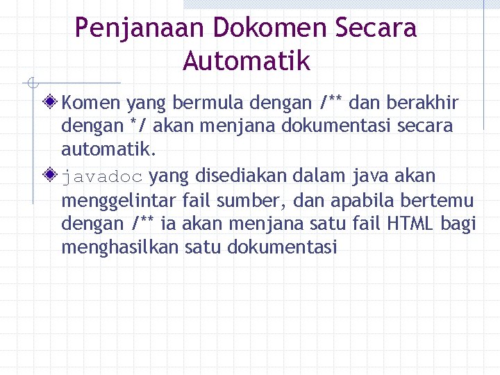 Penjanaan Dokomen Secara Automatik Komen yang bermula dengan /** dan berakhir dengan */ akan