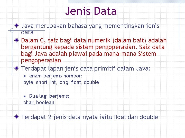 Jenis Data Java merupakan bahasa yang mementingkan jenis data Dalam C, saiz bagi data