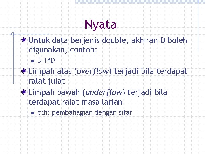 Nyata Untuk data berjenis double, akhiran D boleh digunakan, contoh: n 3. 14 D Nyata Untuk data berjenis double, akhiran D boleh digunakan, contoh: n 3. 14 D