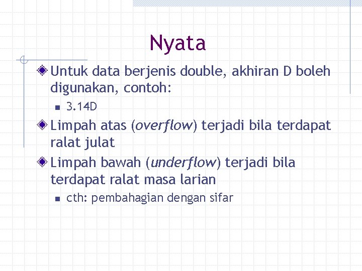 Nyata Untuk data berjenis double, akhiran D boleh digunakan, contoh: n 3. 14 D