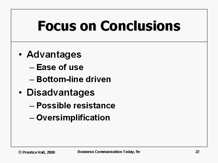 Focus on Conclusions • Advantages – Ease of use – Bottom-line driven • Disadvantages