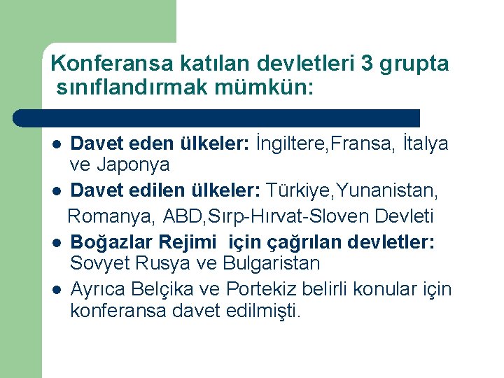 Konferansa katılan devletleri 3 grupta sınıflandırmak mümkün: Davet eden ülkeler: İngiltere, Fransa, İtalya ve