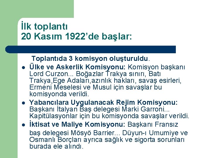 İlk toplantı 20 Kasım 1922’de başlar: l l l Toplantıda 3 komisyon oluşturuldu. Ülke