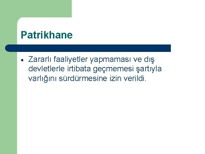 Patrikhane Zararlı faaliyetler yapmaması ve dış devletlerle irtibata geçmemesi şartıyla varlığını sürdürmesine izin verildi.