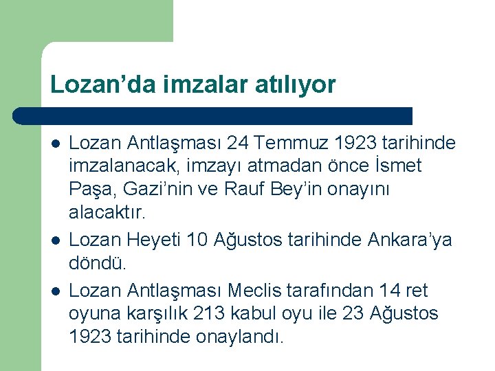 Lozan’da imzalar atılıyor l l l Lozan Antlaşması 24 Temmuz 1923 tarihinde imzalanacak, imzayı