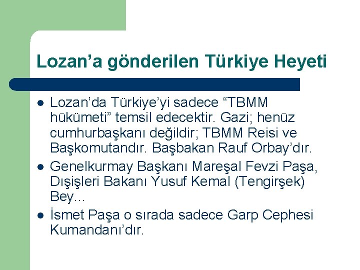 Lozan’a gönderilen Türkiye Heyeti l l l Lozan’da Türkiye’yi sadece “TBMM hükümeti” temsil edecektir.