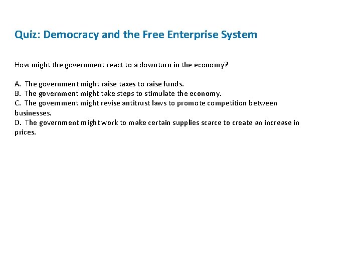 Quiz: Democracy and the Free Enterprise System How might the government react to a