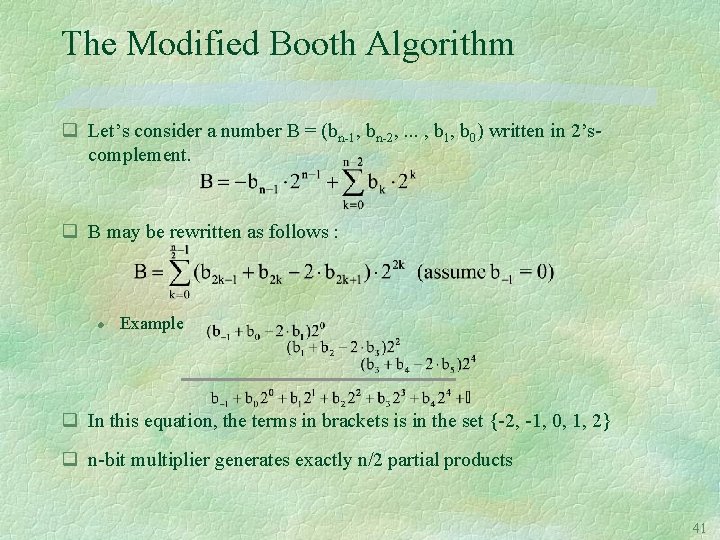 The Modified Booth Algorithm q Let’s consider a number B = (bn-1, bn-2, .
