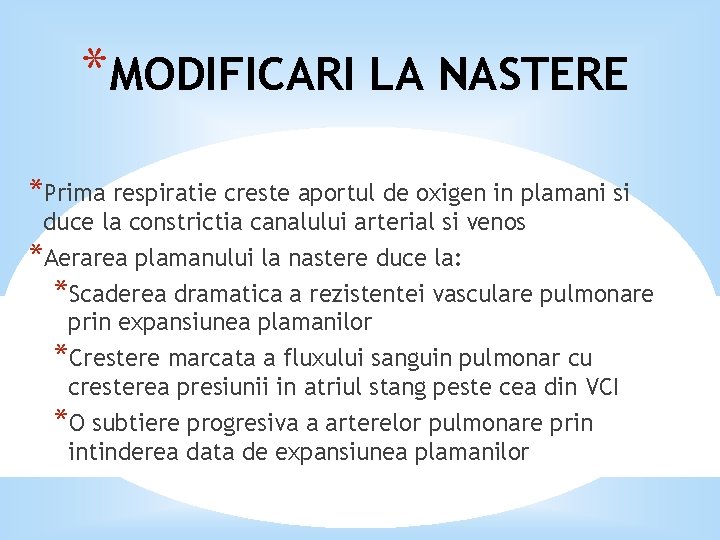 *MODIFICARI LA NASTERE *Prima respiratie creste aportul de oxigen in plamani si duce la