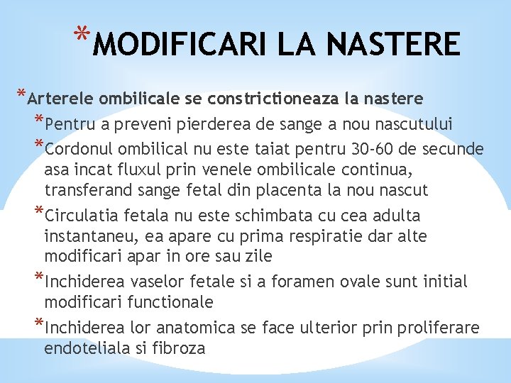 *MODIFICARI LA NASTERE *Arterele ombilicale se constrictioneaza la nastere *Pentru a preveni pierderea de