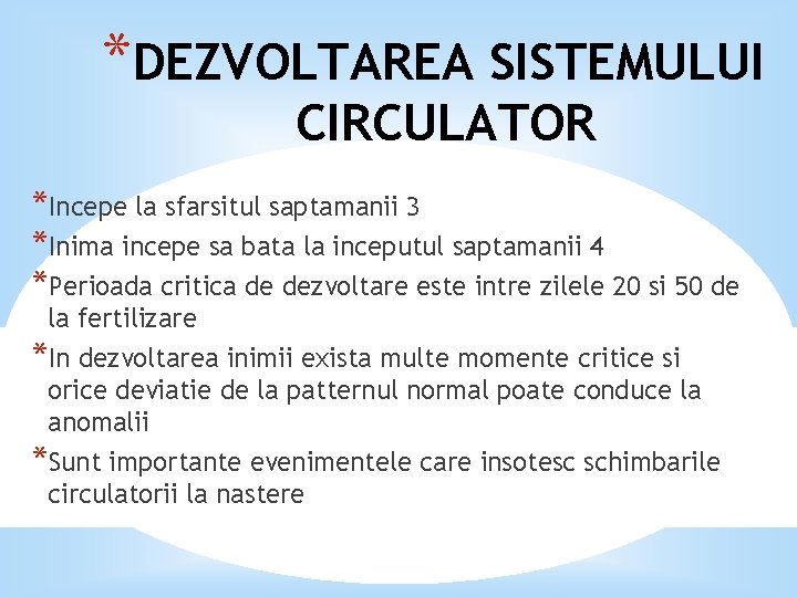 *DEZVOLTAREA SISTEMULUI CIRCULATOR *Incepe la sfarsitul saptamanii 3 *Inima incepe sa bata la inceputul