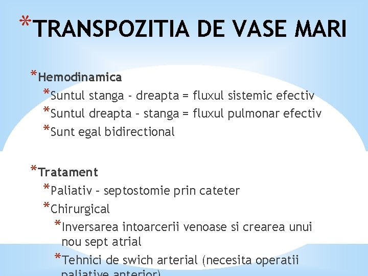 *TRANSPOZITIA DE VASE MARI *Hemodinamica *Suntul stanga - dreapta = fluxul sistemic efectiv *Suntul