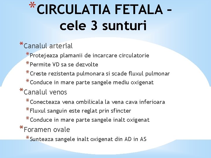 *CIRCULATIA FETALA – cele 3 sunturi *Canalul arterial * Protejeaza plamanii de incarcare circulatorie