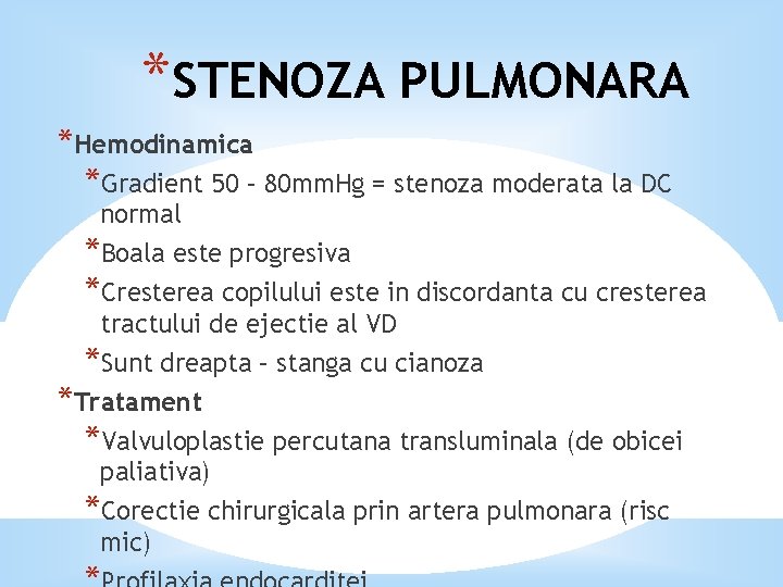 *STENOZA PULMONARA *Hemodinamica *Gradient 50 – 80 mm. Hg = stenoza moderata la DC