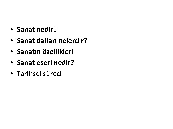  • • • Sanat nedir? Sanat dalları nelerdir? Sanatın özellikleri Sanat eseri nedir?