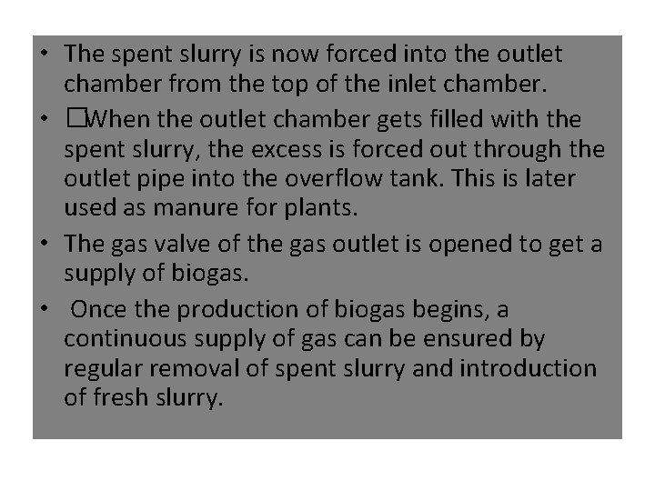  • The spent slurry is now forced into the outlet chamber from the