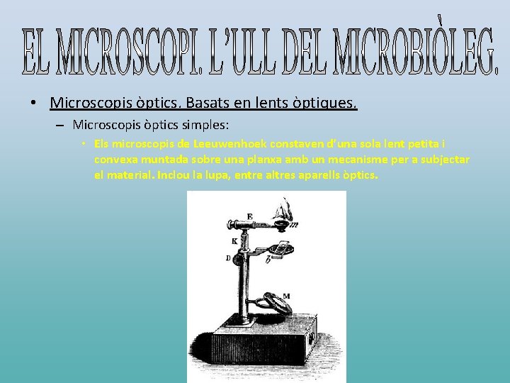  • Microscopis òptics. Basats en lents òptiques. – Microscopis òptics simples: • Els