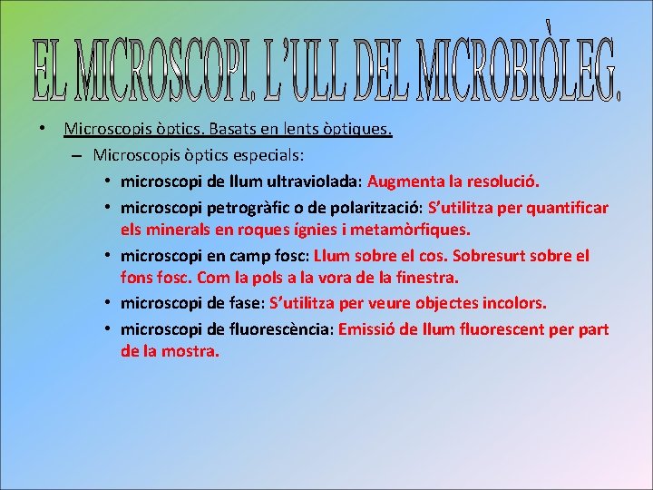  • Microscopis òptics. Basats en lents òptiques. – Microscopis òptics especials: • microscopi