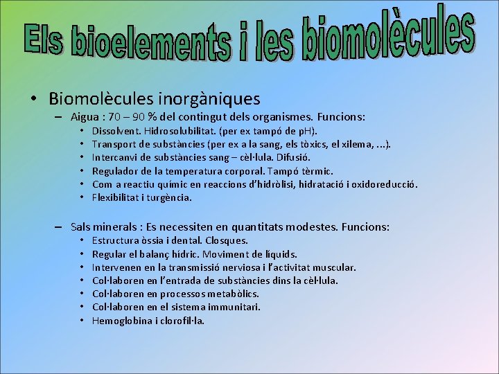  • Biomolècules inorgàniques – Aigua : 70 – 90 % del contingut dels