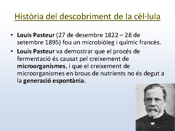  • Louis Pasteur (27 de desembre 1822 – 28 de setembre 1895) fou