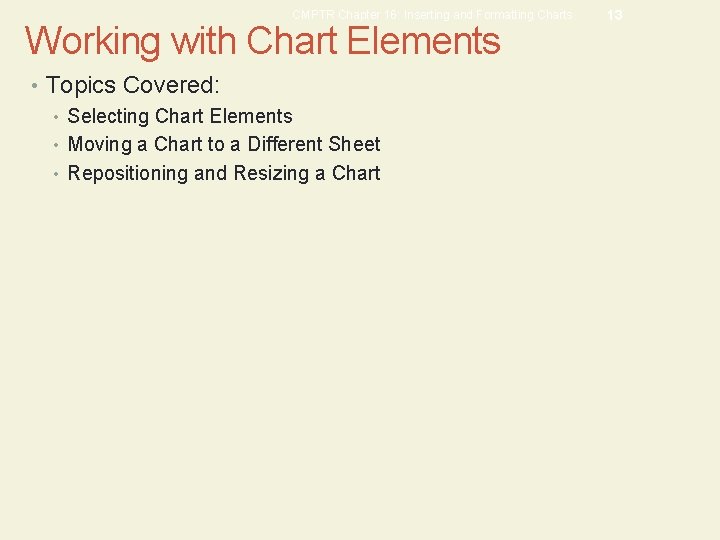 CMPTR Chapter 16: Inserting and Formatting Charts Working with Chart Elements • Topics Covered:
